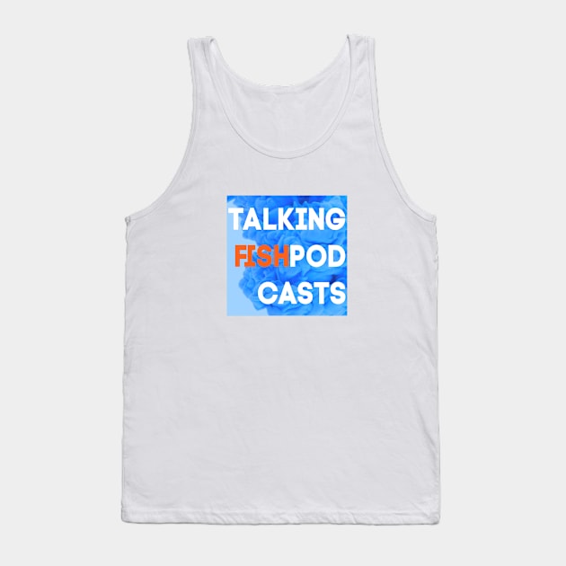 Talking Fish Blue Ink Tank Top by TalkingFishPodcasts